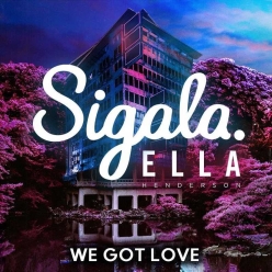 Sigala Ft.Ella Henderson - We Got Love